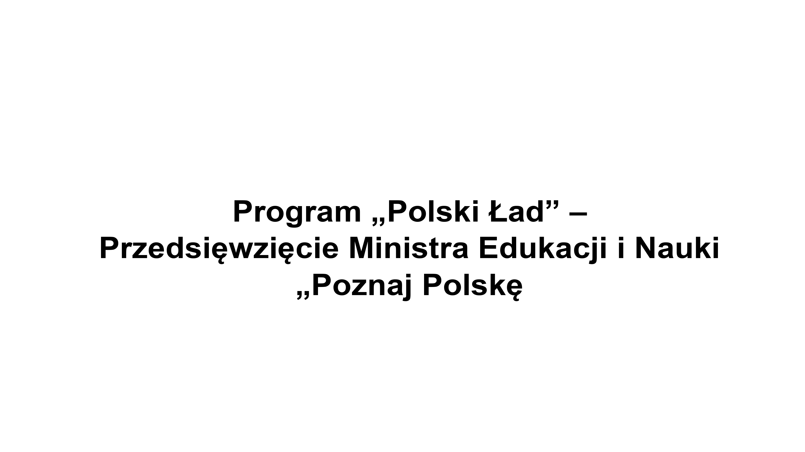 Ilustracja do informacji: Program .. Polski Ład"- Przedsięwzięcie Ministra Edukacji i Nauki ,,Poznaj Polskę"